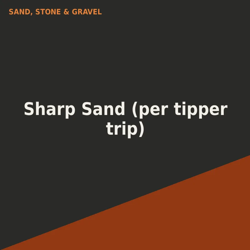 Sharp Sand (per tipper trip)