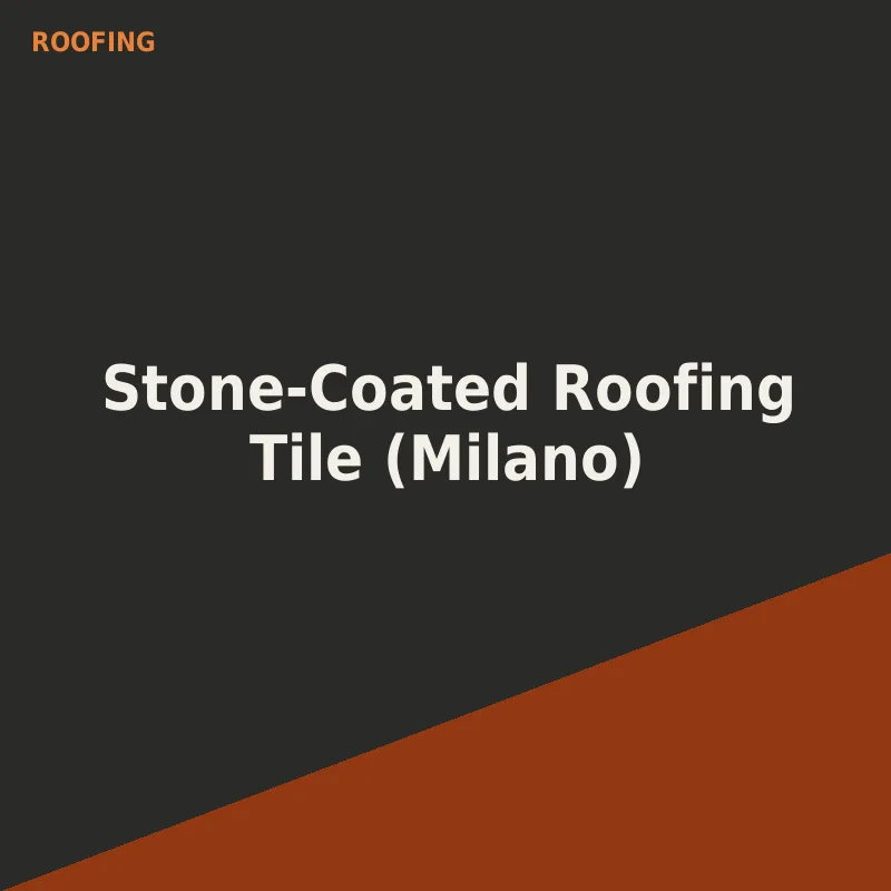 Stone-Coated Roofing Tile (Milano)